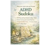 ADHD Sudoku Keep your mind calm and foccused: 55 Fun and Easy Puzzles for Busy Minds| Pefect for Focused, Screen Free Fun| 6x9 Inches, 110 Pages | 50+ Puzzles | Solutions Included