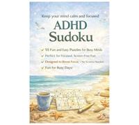 ADHD Sudoku Keep Your Mind Calm and Focused: Sudoku Puzzles for Daily Focus & Fun | Help Calm the Mind, Relax, and Focus | 6x9 Inches, 110 Pages | 50+ Puzzles | Solutions Included