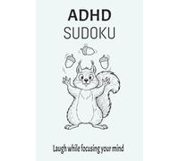 ADHD Sudoku: Laugh while focusing your mind with funny ADHD jokes written by someone living with ADHD. Each of the 55 puzzles in this 6x9 inch book ... it feels to have ADHD. Solutions included.