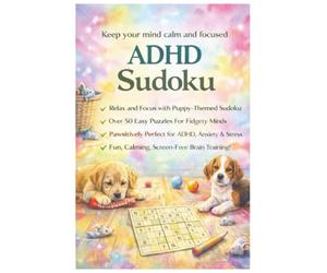 ADHD Sudoku Puppy Themed: Sudoku Puzzles for Daily Focus & Fun | Help Calm the Mind, Relax, and Focus | 6x9 Inches, 110 Pages | 50+ Puzzles | Solutions Included