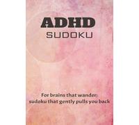 ADHD Sudoku Puzzle: 50+ Mind Relaxing ADHD-friendly Puzzles | Helps Relax the Brain | Solutions Included