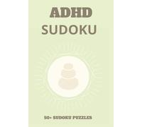 ADHD Sudoku Puzzle Book: ADHD Friendly Sudoku Puzzles | Help Calm the Mind, Relax and Focus | 6x9 inches | 110 Pages | 50+ Puzzles | Solutions Included