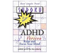 ADHD Sudoku Puzzle Book: ADHD Sudoku Puzzle Book for Adults: Easy Brain Training Puzzles to Improve Focus, Build Concentration, Reduce Stress and Calm a Busy Mind
