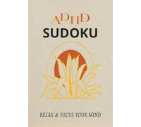 ADHD Sudoku Puzzle Book: ADHD Sudoku Puzzle Book | Help Calm the Mind, Relax and Focus | 6x9 inches, 110 pages | 50t Puzzles | Solution Included | 50t Affirmations