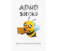 ADHD Sudoku Puzzle Book: ADHD sudoku puzzles | to relax and calm your mind and more | 6x9 inches 110 pages| 50+ puzzles. | solutions included