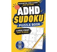 ADHD Sudoku Puzzle Book: Easy Large Print Sudoku for Adults with Focus & Concentration, Stress Relief Brain Games with ADHD Tips (55 Puzzles + Solutions)