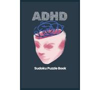 ADHD Sudoku Puzzle Book: Focus Without Pressure for Busy Minds | Calm Sudoku Puzzles for Gentle Thinking | 6 × 9 Inches | 110 Pages | Solutions Included