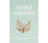 ADHD SUDOKU: Puzzle Book for Busy Minds, Focus Challenge for Neurodiversity | 6x9 inches | 100 pages | 50+ Puzzles with Solutioins | Paperback Book