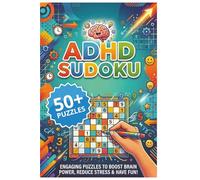 ADHD Sudoku Puzzle Book for Focus & Relaxation: Boost Concentration, Reduce Stress, and Build Brainpower with Fun, Engaging Puzzles for Teens & Adults ... for Vacations, Holidays and Relaxation