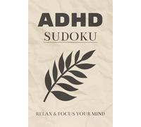 ADHD Sudoku Puzzle Book - Level Normal: ADHD Sudoku Puzzles | Help Calm the Mind, Relax, and Focus | 6x9 Inches, 110 Pages | 50+ Puzzles | Solutions Included