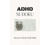 ADHD sudoku puzzle book: Sudoku Puzzle for ADHD| Help Calm the Mind, Relax, and Focus | 6×9, 110 Pages | 50+ Puzzles | Solutions Included