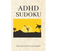 ADHD Sudoku Puzzle Book: Sudoku Puzzle for ADHD | Help Calm the Mind, Relax, and Focus | 6×9 Inches,110 pages | 50+ Puzzles | Solutions included