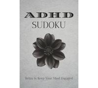ADHD Sudoku Puzzle Book: Sudoku Puzzle for ADHD [Help calm the Mind, Relax and Focus] 6*9 inches, [50+ Puzzles] Solution Included.