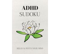 ADHD Sudoku Puzzle Book: Sudoku Puzzle for ADHD | Help Calm the Mind, Relax, and Focus | 6x9 Inches, 110 Pages | 50+ Puzzles | Solutions Included