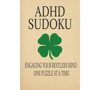 ADHD Sudoku Puzzle Book: Sudoku Puzzle for ADHD [ Help Calm the Mind , Relax, and focus [ 6x9 inches, 110 pages [ 50 + Puzzles [ Solutions Included