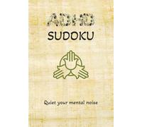 ADHD Sudoku Puzzle Book: Sudoku Puzzle for ADHD | Help Calm the Mind, Relax, and Focus | 6x9 Inches, 110 Pages | 50+ Puzzles | Solutions Included