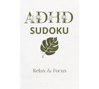 ADHD Sudoku Puzzle Book: Sudoku Puzzle for ADHD | Helps Calm the Mind, Relax, and Focus | 6x9 Inches, 110 Pages | 50+ Puzzles | Solutions Included
