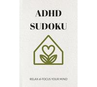 ADHD Sudoku Puzzle Book: Sudoku Puzzle for ADHD | Relax & Focus Your Mind | 6x9 inches, 110 Pages | 50+ Puzzles | Solutions Included