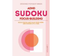 ADHD Sudoku Puzzle Book: Sudoku Puzzles for ADHD Focus-Building | Build Focus and Calm Your Mind | 6x9 Inches, 110 pages | 50+ Puzzles | Solutions Included