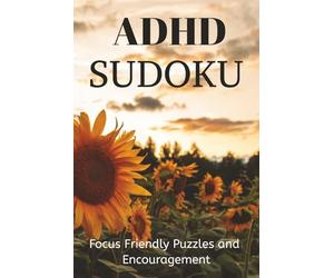 ADHD Sudoku Puzzle Book: Sudoku Puzzles for ADHD | Focus Friendly Puzzles and Encouragement | 6x9 inches, 110 Pages | 50+ Puzzles | Solutions Included (Wichter-Kids Take Over)