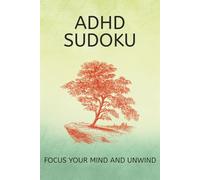 ADHD Sudoku Puzzle Book: Sudoku Puzzles for ADHD | Focus your mind and unwind | 6x9 Inches, 110 Pages | 50+ Puzzles | Solutions Included.