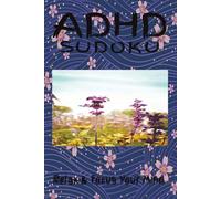 ADHD Sudoku Puzzle Book: "Sudoku Puzzles for ADHD Help Calm the Mind, Relax and Focus" 37:32 six by nine inches 110 pages, 50 + puzzles with solutions included