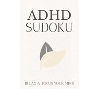 ADHD Sudoku Puzzle Book: Sudoku Puzzles for ADHD | Help Calm the Mind, Relax, and Focus| 6x9 inches, 110 pages |50+ Puzzles |Solutions Included