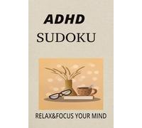 ADHD Sudoku Puzzle Book: Sudoku Puzzles for ADHD/Help Calm the Mind,Relax,and Focus/6x9 Inches,110 Pages/50+ Puzzles/Solution Included