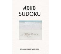 ADHD Sudoku Puzzle Book: Sudoku Puzzles for ADHD | Help Calm the Mind, Relax, and Focus | 6x9 Inches, 110 Pages | 50+ Puzzles | Solutions Included