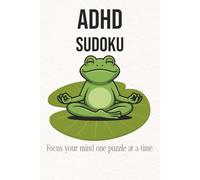 ADHD Sudoku Puzzle Book: Sudoku Puzzles for ADHD | Help Calm the Mind, Relax, and Focus | 6x9 Inches, 110 Pages | 50+ Puzzles | Solutions Included