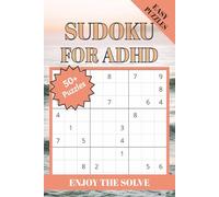 ADHD Sudoku Puzzle Book: Sudoku Puzzles for ADHD | Help Calm the Mind, Relax and Focus | 6x9 Inches, 110 Pages | 50+ Puzzles | Solutions Included