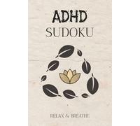 ADHD Sudoku Puzzle Book: Sudoku Puzzles for ADHD | Help Calm the Mind, Relax, and Focus | 6x9 Inches, 110 Pages | 50+ Puzzles | Solutions Included