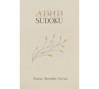 ADHD Sudoku Puzzle Book: Sudoku Puzzles for ADHD | Help Calm the Mind, Relax, and Focus | 6x9 inches, 110 pages | 50+ Puzzles | Solutions Included