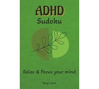 Adhd Sudoku Puzzle Book: Sudoku Puzzles for Adhd | Help Calm the Mind, Relax, and Focus | 6x9 Inches, 110 Pages | 50+ Puzzles | Solutions Included | Easy Level!