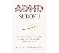 ADHD Sudoku Puzzle Book: Sudoku Puzzles for ADHD | Help Calm the Mind, Relax, and Focus | 6x9 Inches, 110 pages | 50+ Puzzles | Solutions Included