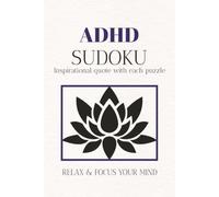 ADHD Sudoku Puzzle Book: Sudoku Puzzles for ADHD | Help Calm the Mind, Relax, and Focus | 6x9 inches, 110 Pages | 50+ Puzzles | Solutions Included