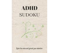 ADHD Sudoku Puzzle Book: Sudoku Puzzles for ADHD, Help calm the mind, relax, and focus, 6x9 inches, 110 pages, 50+ puzzles, Solution included.