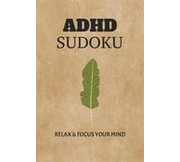 ADHD Sudoku Puzzle Book: Sudoku Puzzles for ADHD | Help Calm The Mind, Relax, and Focus | 6x9 inches, 110 pages | 50+ puzzles | Solutions Included