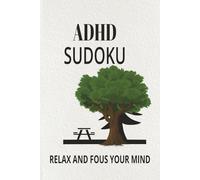 ADHD Sudoku Puzzle Book: Sudoku Puzzles for ADHD| Help Calm the Mind , Relax, and Focus| 6x9 inches, 110 Pages| 50+ Puzzles| Solution included