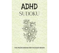 ADHD Sudoku Puzzle Book: Sudoku Puzzles for ADHD | Help Calm the Mind, Relax and Focus | 6x9 inches, 110 Pages | 50+ Puzzles | Solutions Included