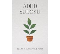ADHD Sudoku Puzzle Book: Sudoku Puzzles for ADHD | Help Calm the Mind, Relax, and Focuse | 6x9 Inches,110 Pages | 50+ Puzzles | Solutions Included
