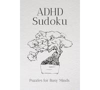 ADHD Sudoku Puzzle Book: Sudoku Puzzles for ADHD | Help Calm the Mind, Relax, Focus | 6x9 inches, 110 Pages | 50+ Puzzles | Solutions included
