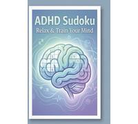 ADHD Sudoku Puzzle Book: Sudoku Puzzles for ADHD / Help to relax and train your mind / 6x9 inches, 110 pages / 50+ puzzles./ Solutions included.