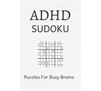 ADHD Sudoku puzzle book: Sudoku puzzles for ADHD. Helps calm, relax and focus the mind. 6x9 inches, 110 pages. 50+ puzzles, solutions included