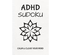 ADHD Sudoku Puzzle Book: Sudoku Puzzles for ADHD | Relax, Focus, and Clear Your Mind | 6x9 Inches, 110 Pages | 50+ Puzzles | Solutions Included