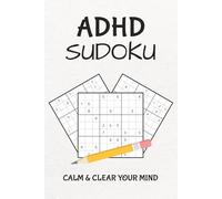 ADHD Sudoku Puzzle Book: Sudoku Puzzles for ADHD | Relax, Focus, and Clear Your Mind | 6x9 Inches, 110 Pages | 50+ Puzzles | Solutions Included