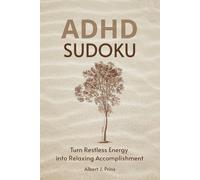 ADHD Sudoku Puzzle Book: Sudoku Puzzles for ADHD | Turn Restless Energy into Relaxing Accomplishment | 6x9 inches, 110 Pages | 50+ Puzzles | Solutions included