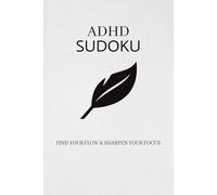 ADHD SUDOKU Puzzle Book: Sudoku Puzzles | Help Calm the Mind, Relax and Focus | 6x9 Inches, 110 Pages | 50 + Puzzles | Solutions Included