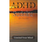 ADHD Sudoku Puzzle Book: Sudoku Puzzles with Calming Quotes for ADHD | Sharpen the Mind While Relaxing with Puzzles | 6x9 inches, 110 Pages | 50+ Puzzles | Solutions Included