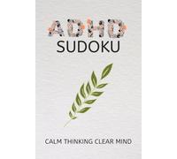 ADHD Sudoku Puzzle Books: Sudoku Puzzles for ADHD | Help calm the Mind, Relax & focus | 6x9 Inches, 110 Pages | 50+ Puzzles | Solutions Included.
